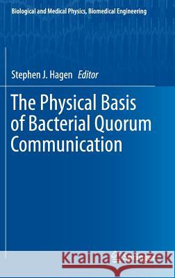 The Physical Basis of Bacterial Quorum Communication Stephen J. Hagen 9781493914012 Springer