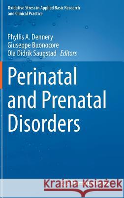 Perinatal and Prenatal Disorders Phyllis A. Dennery Giuseppe Buonocore Ola Didrik Saugstad 9781493914043