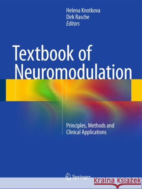Textbook of Neuromodulation: Principles, Methods and Clinical Applications Knotkova, Helena 9781493914074 Springer