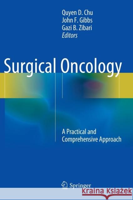 Surgical Oncology: A Practical and Comprehensive Approach Chu, Quyen D. 9781493914227