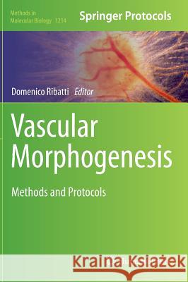 Vascular Morphogenesis: Methods and Protocols Ribatti, Domenico 9781493914616 Humana Press