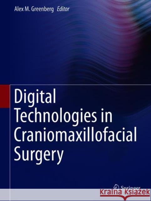 Digital Technologies in Craniomaxillofacial Surgery Alex M., Ed. Greenberg 9781493915316 Springer