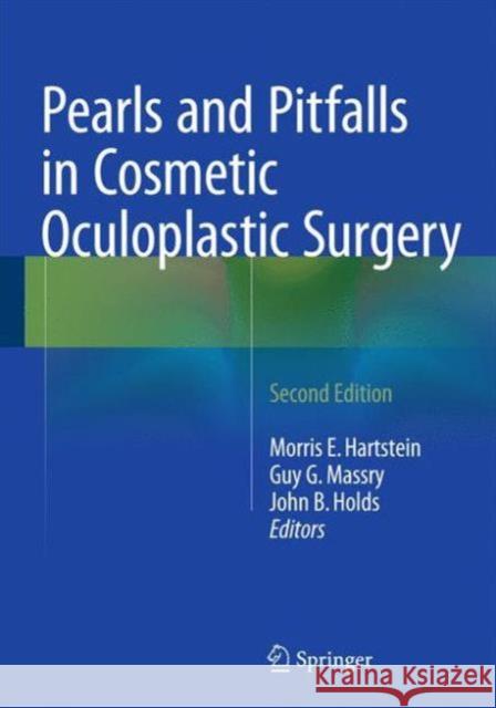 Pearls and Pitfalls in Cosmetic Oculoplastic Surgery Morris E., Ed. Hartstein Morris E., Ed. Hartstein Guy G. Massr 9781493915439 Springer