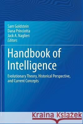 Handbook of Intelligence: Evolutionary Theory, Historical Perspective, and Current Concepts Goldstein, Sam 9781493915613 Springer