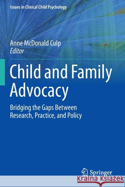 Child and Family Advocacy: Bridging the Gaps Between Research, Practice, and Policy McDonald Culp, Anne 9781493915736 Springer