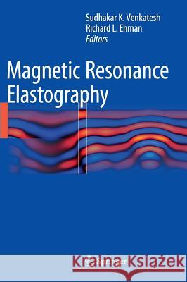 Magnetic Resonance Elastography Sudhakar K. Venkatesh Richard L. Ehman 9781493915743 Springer