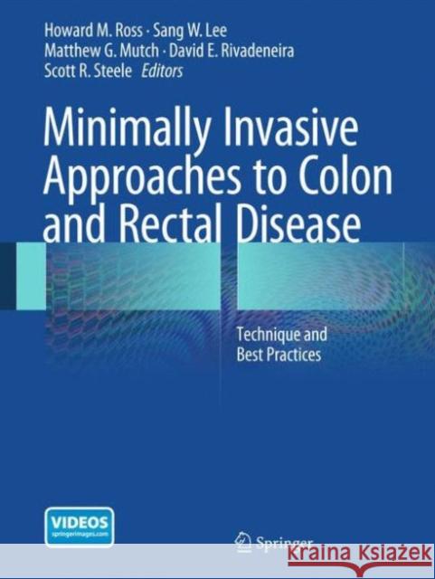 Minimally Invasive Approaches to Colon and Rectal Disease: Technique and Best Practices Ross MD Facs Fascrs, Howard M. 9781493915804 Springer