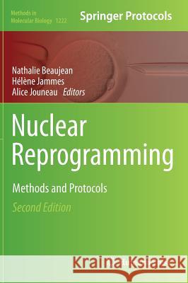 Nuclear Reprogramming: Methods and Protocols Beaujean, Nathalie 9781493915934