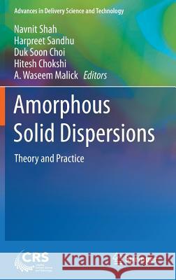 Amorphous Solid Dispersions: Theory and Practice Shah, Navnit 9781493915972 Springer