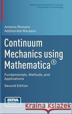 Continuum Mechanics Using Mathematica(r): Fundamentals, Methods, and Applications Romano, Antonio 9781493916030