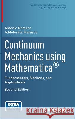 Continuum Mechanics Using Mathematica(r): Fundamentals, Methods, and Applications Romano, Antonio 9781493916030 Birkhauser