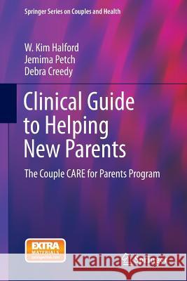 Clinical Guide to Helping New Parents: The Couple Care for Parents Program Halford, W. Kim 9781493916122 Springer