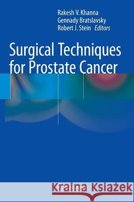 Surgical Techniques for Prostate Cancer Rakesh V. Khanna Gennady Bratslavsky Robert J. Stein 9781493916153 Springer