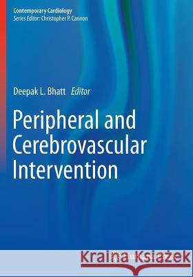 Peripheral and Cerebrovascular Intervention Deepak L. Bhatt 9781493916757 Humana Press