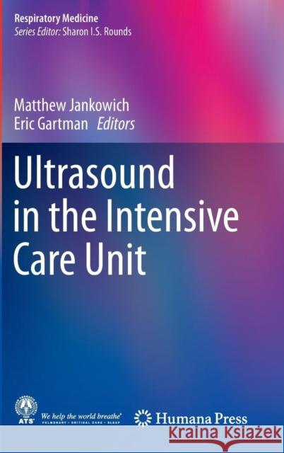 Ultrasound in the Intensive Care Unit Matthew Jankowich Eric Gartman 9781493917228 Humana Press