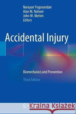 Accidental Injury: Biomechanics and Prevention Yoganandan, Narayan 9781493917310 Springer