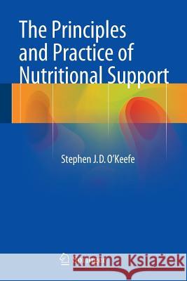 The Principles and Practice of Nutritional Support Stephen J. D. O'Keefe 9781493917785 Springer