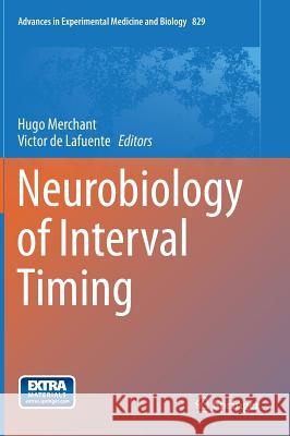 Neurobiology of Interval Timing Hugo Merchant Victor D 9781493917815 Springer