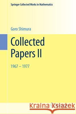 Collected Papers II: 1967-1977 Shimura, Goro 9781493918324 Springer