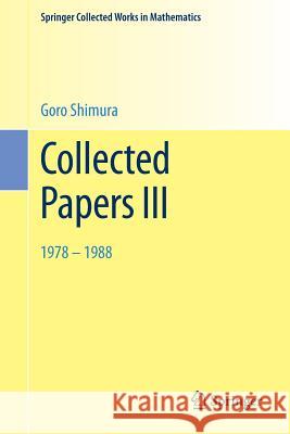 Collected Papers III: 1978-1988 Shimura, Goro 9781493918331 Springer