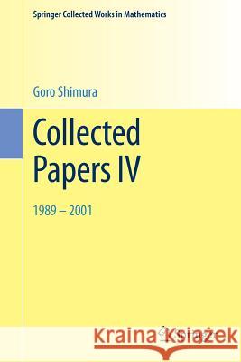 Collected Papers IV: 1989-2001 Shimura, Goro 9781493918379 Springer