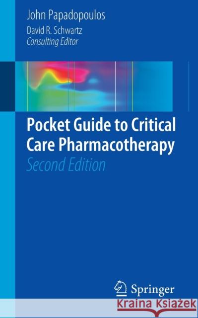 Pocket Guide to Critical Care Pharmacotherapy John Papadopoulos 9781493918522 Springer