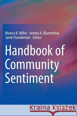 Handbook of Community Sentiment Monica K. Miller Jeremy A. Blumenthal Jared Chamberlain 9781493918980 Springer