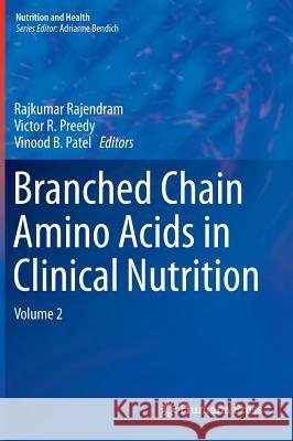 Branched Chain Amino Acids in Clinical Nutrition: Volume 2 Rajendram, Rajkumar 9781493919130