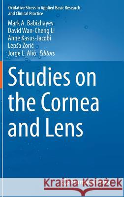 Studies on the Cornea and Lens Mark A David W. Li Anne Kasus-Jacobi 9781493919345 Springer