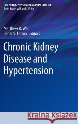 Chronic Kidney Disease and Hypertension Matthew R. Weir Edgar V. Lerma 9781493919819 Humana Press