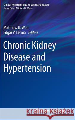 Chronic Kidney Disease and Hypertension Matthew R. Weir Edgar V. Lerma 9781493919819