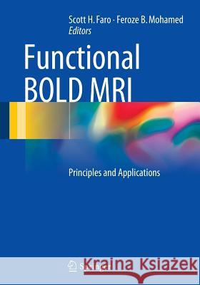 Functional Bold MRI: Principles and Applications Faro, Scott H. 9781493919949 Springer