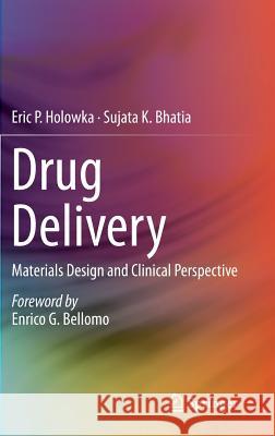 Drug Delivery: Materials Design and Clinical Perspective Holowka, Eric P. 9781493919970 Springer