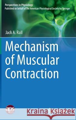 Mechanism of Muscular Contraction Rall, Jack A. 9781493920068 Springer