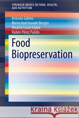 Food Biopreservation Antonio M. Galve Maria Jose Grande Burgos Rosario Lucas Lopez 9781493920280
