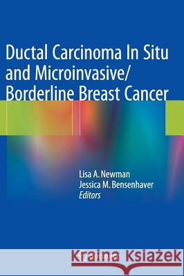 Ductal Carcinoma in Situ and Microinvasive/Borderline Breast Cancer Newman, Lisa A. 9781493920341