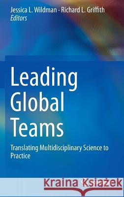Leading Global Teams: Translating Multidisciplinary Science to Practice Wildman, Jessica L. 9781493920495 Springer