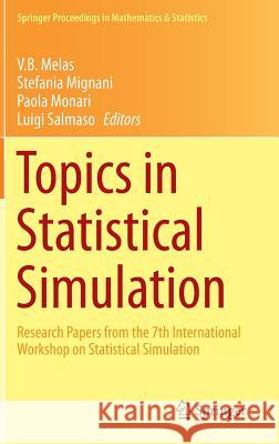 Topics in Statistical Simulation: Research Papers from the 7th International Workshop on Statistical Simulation Melas, V. B. 9781493921034 Springer