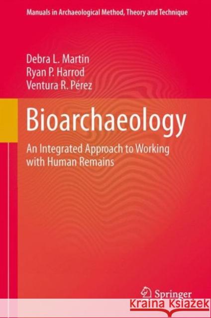 Bioarchaeology: An Integrated Approach to Working with Human Remains Martin, Debra L. 9781493921195