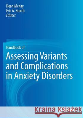 Handbook of Assessing Variants and Complications in Anxiety Disorders Dean McKay Eric A. Storch 9781493921652 Springer