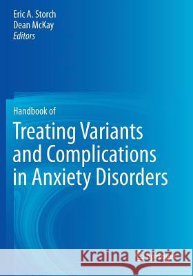 Handbook of Treating Variants and Complications in Anxiety Disorders Eric A. Storch Dean McKay 9781493921669 Springer