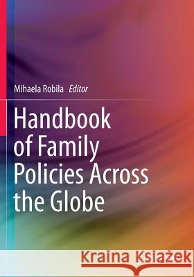 Handbook of Family Policies Across the Globe Mihaela Robila 9781493922253 Springer