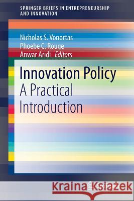 Innovation Policy: A Practical Introduction Vonortas, Nicholas S. 9781493922321 Springer