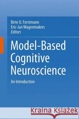 An Introduction to Model-Based Cognitive Neuroscience Forstmann, Birte U. 9781493922352