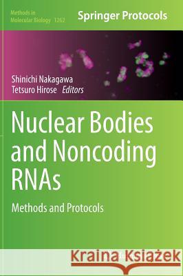 Nuclear Bodies and Noncoding Rnas: Methods and Protocols Nakagawa, Shinichi 9781493922529 Humana Press