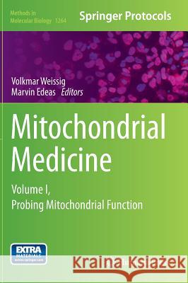 Mitochondrial Medicine: Volume I, Probing Mitochondrial Function Weissig, Volkmar 9781493922567