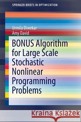 Bonus Algorithm for Large Scale Stochastic Nonlinear Programming Problems Diwekar, Urmila 9781493922819
