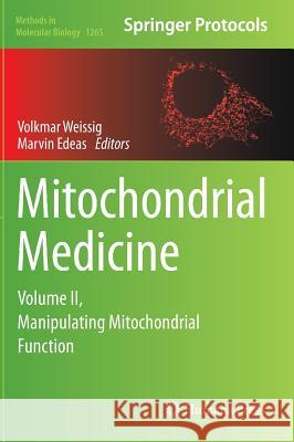 Mitochondrial Medicine: Volume II, Manipulating Mitochondrial Function Weissig, Volkmar 9781493922871 Humana Press