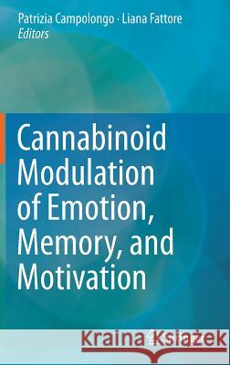 Cannabinoid Modulation of Emotion, Memory, and Motivation Patrizia Campolongo Liana Fattore 9781493922932