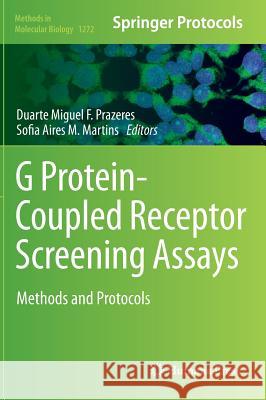 G Protein-Coupled Receptor Screening Assays: Methods and Protocols Prazeres, Duarte Miguel F. 9781493923359 Humana Press